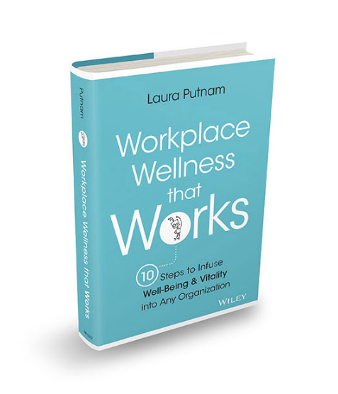 Photo of Laura Putnam's book titled "Workplace Wellness that Works". Book has a bright blue cover, white font, and white trim.