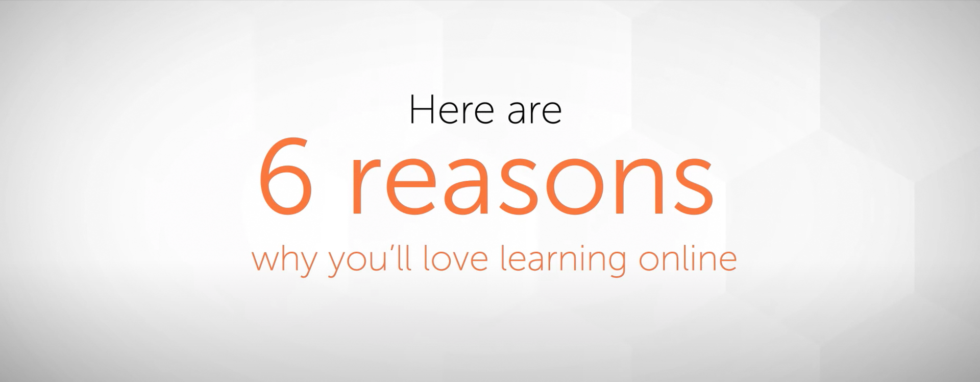 Graphic that reads "6 reasons you'll love learning online"