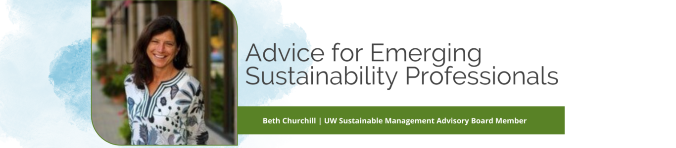 Headshot of Beth Churchill next to the UW Sustainable Management logo. Headline reads: Advice for emerging sustainability professionals