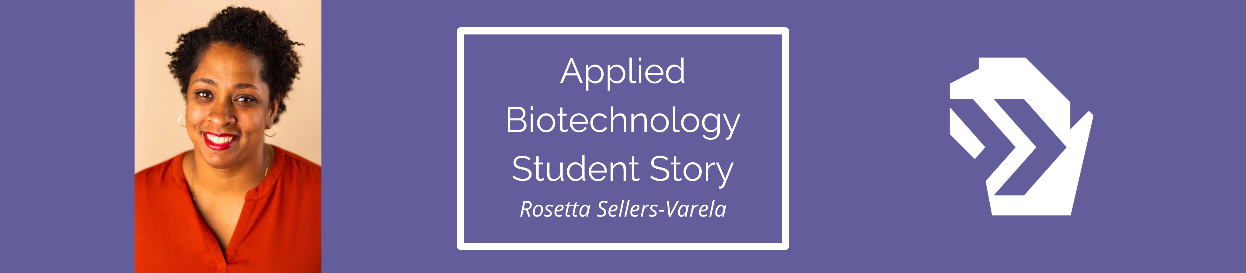 Graphic with a photo of Rosetta Sellers-Varela, a student in the UW Applied Biotechnology program.