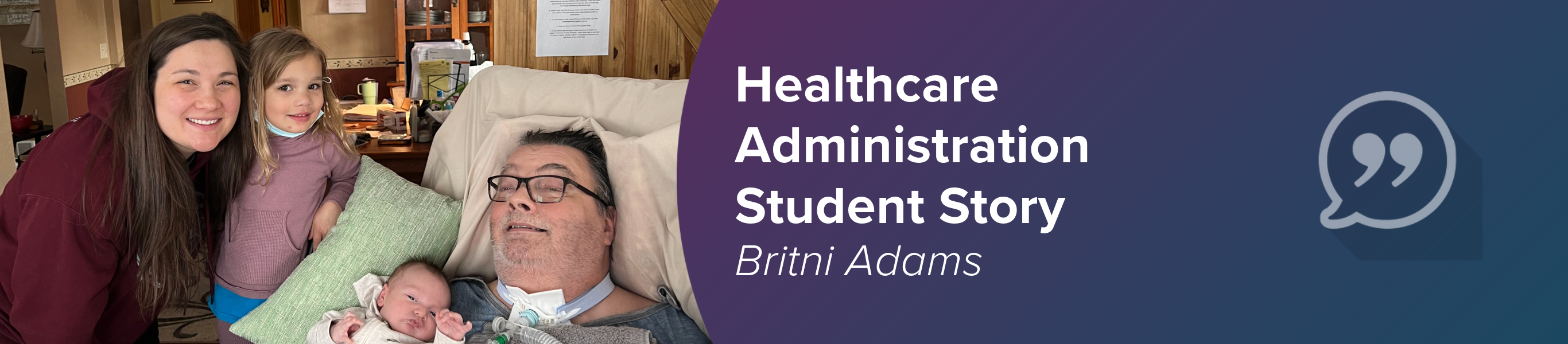 A graphic featuring Healthcare Administration student Britni Adams with her father and her children.